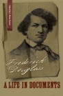 Frederick Douglass : A Life in Documents - eBook