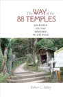 The Way of the 88 Temples : Journeys on the Shikoku Pilgrimage - eBook