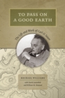 To Pass On a Good Earth : The Life and Work of Carl O. Sauer - eBook