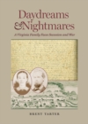 Daydreams and Nightmares : A Virginia Family Faces Secession and War - eBook