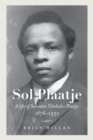 Sol Plaatje : A Life of Solomon Tshekisho Plaatje, 1876-1932 - Book