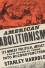 American Abolitionism : Its Direct Political Impact from Colonial Times into Reconstruction - eBook
