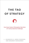 The Tao of Strategy : How Seven Eastern Philosophies Help Solve Twenty-First-Century Business Challenges - Book