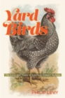 Yard Birds : The Lives and Times of America's Urban Chickens - eBook