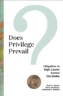 Does Privilege Prevail? : Litigation in High Courts Across the Globe - Book