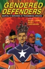 Gendered Defenders : Marvel's Heroines in Transmedia Spaces - eBook