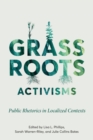 Grassroots Activisms : Public Rhetorics in Localized Contexts - eBook
