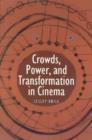 Crowds, Power, and Transformation in Cinema - Book