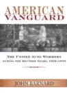 American Vanguard : The United Auto Workers During the Reuther Years, 1935-1970 - Book