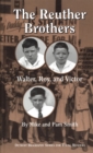 The Reuther Brothers : Walter, Roy, and Victor - eBook