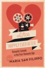 After Happily Ever After : Romantic Comedy in the Post-Romantic Age - Book