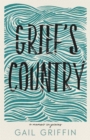 Grief's Country : A Memoir in Pieces - Book