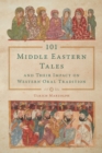 101 Middle Eastern Tales and Their Impact on Western Oral Tradition - eBook