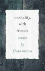 Mortality, with Friends - Book
