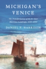 Michigan's Venice : The Transformation of the St. Clair Maritime Landscape, 1640-2000 - eBook