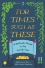 For Times Such as These : A Radical's Guide to the Jewish Year - eBook
