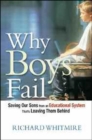 Why Boys Fail : Saving Our Sons from an Educational System That's Leaving Them Behind - Book