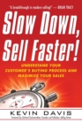 Slow Down, Sell Faster! : Understand Your Customer's Buying Process and Maximize Your Sales - Book