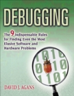 Debugging : The 9 Indispensable Rules for Finding Even the Most Elusive Software and Hardware Problems - eBook