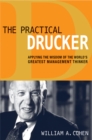 The Practical Drucker : Applying the Wisdom of the World's Greatest Management Thinker - eBook