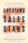Creating Sales Stars : A Guide to Managing the Millennials on Your Team - eBook