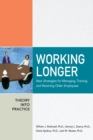 Working Longer : New Strategies for Managing, Training, and Retaining Older Employees - Book
