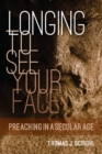 Longing to See Your Face : Preaching in a Secular Age - eBook