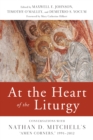 At the Heart of the Liturgy : Conversations with Nathan D. Mitchell's "Amen Corners," 1991-2012 - eBook