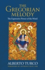 The Gregorian Melody : The Expressive Power of the Word - Book