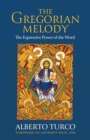 The Gregorian Melody : The Expressive Power of the Word - eBook