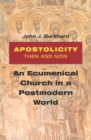 Apostolicity Then and Now : An Ecumenical Church in a Postmodern World - eBook