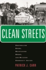 Clean Streets : Controlling Crime, Maintaining Order, and Building Community Activism - Book