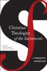 Christian Theologies of the Sacraments : A Comparative Introduction - Book