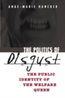 The Politics of Disgust : The Public Identity of the Welfare Queen - Book