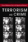 Terrorism As Crime : From Oklahoma City to Al-Qaeda and Beyond - Book
