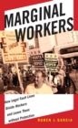 Marginal Workers : How Legal Fault Lines Divide Workers and Leave Them without Protection - eBook