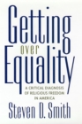 Getting Over Equality : A Critical Diagnosis of Religious Freedom in America - eBook