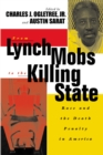 From Lynch Mobs to the Killing State : Race and the Death Penalty in America - Book