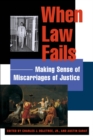 When Law Fails : Making Sense of Miscarriages of Justice - Book