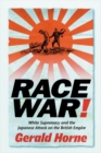 Race War! : White Supremacy and the Japanese Attack on the British Empire - eBook