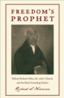 Freedom's Prophet : Bishop Richard Allen, the AME Church, and the Black Founding Fathers - eBook