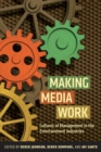 Making Media Work : Cultures of Management in the Entertainment Industries - eBook
