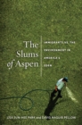 The Slums of Aspen : Immigrants vs. the Environment in America's Eden - eBook