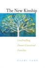 The New Kinship : Constructing Donor-Conceived Families - Book