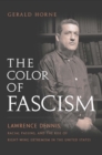 The Color of Fascism : Lawrence Dennis, Racial Passing, and the Rise of Right-Wing Extremism in the United States - eBook