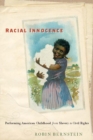 Racial Innocence : Performing American Childhood from Slavery to Civil Rights - Book