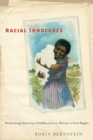Racial Innocence : Performing American Childhood from Slavery to Civil Rights - Book
