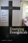 Emerging Evangelicals : Faith, Modernity, and the Desire for Authenticity - Book