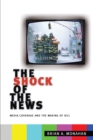 The Shock of the News : Media Coverage and the Making of 9/11 - Book