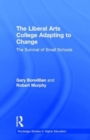 The Liberal Arts College Adapting to Change : The Survival of Small Schools - Book